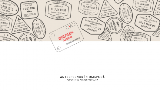 Podcastul ”ANTREPRENOR IN DIASPORA cu Alexei Prepelița” creat cu susținerea Programului DEH